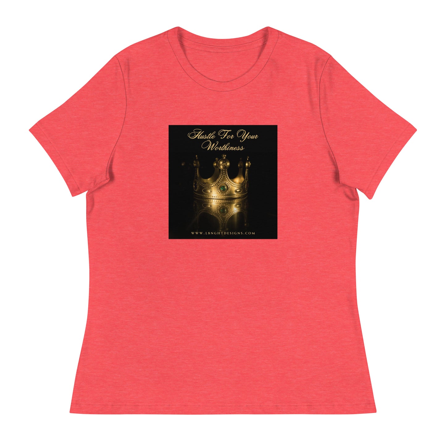 Hustle For Your Worthiness Women's Relaxed T-Shirt