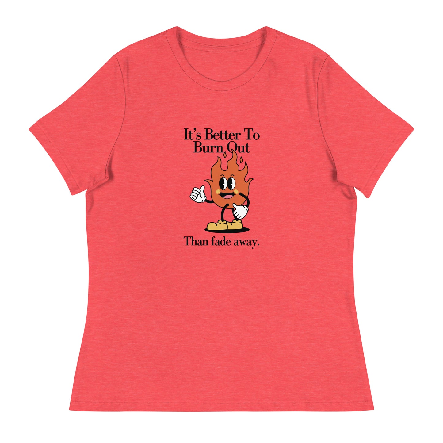 Burnt Out Fade Away Women's Relaxed T-Shirt