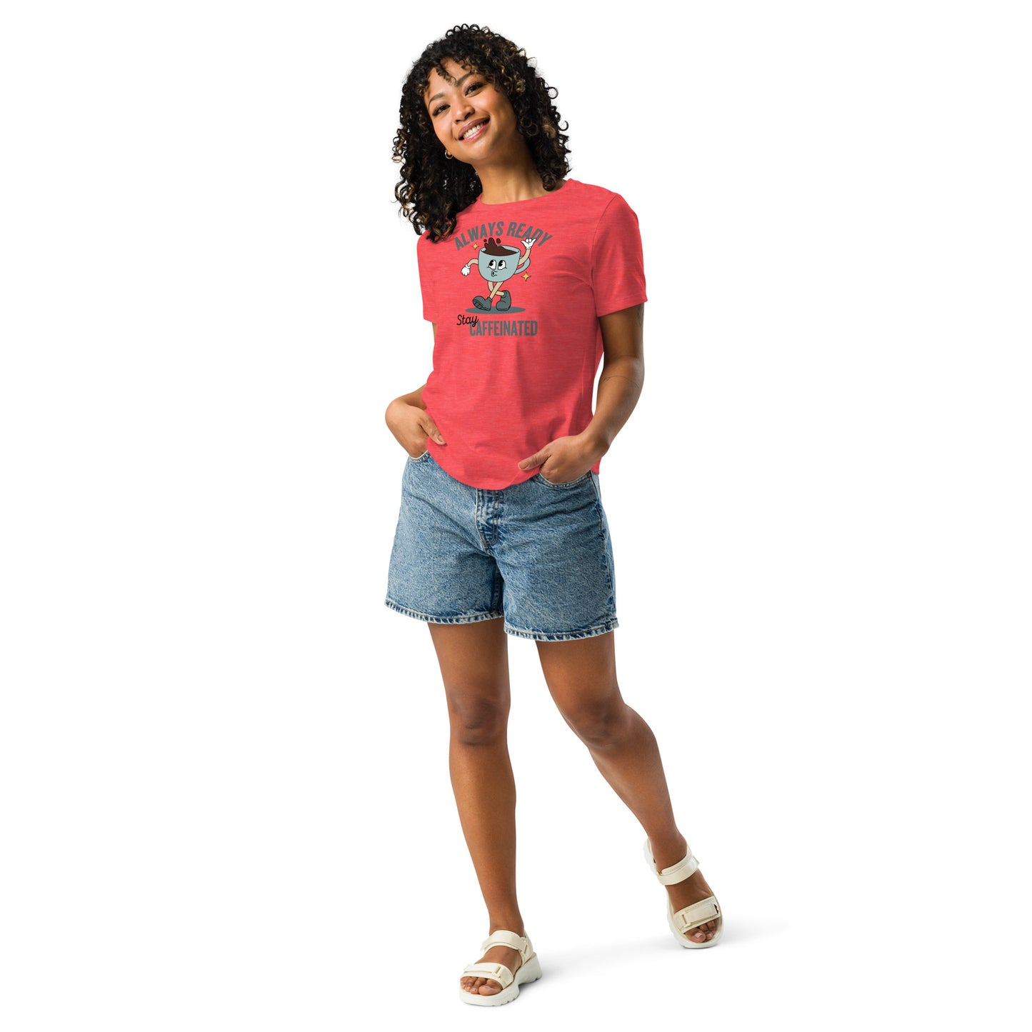 Always Ready Stay Caffeinated Women's Relaxed T-Shirt