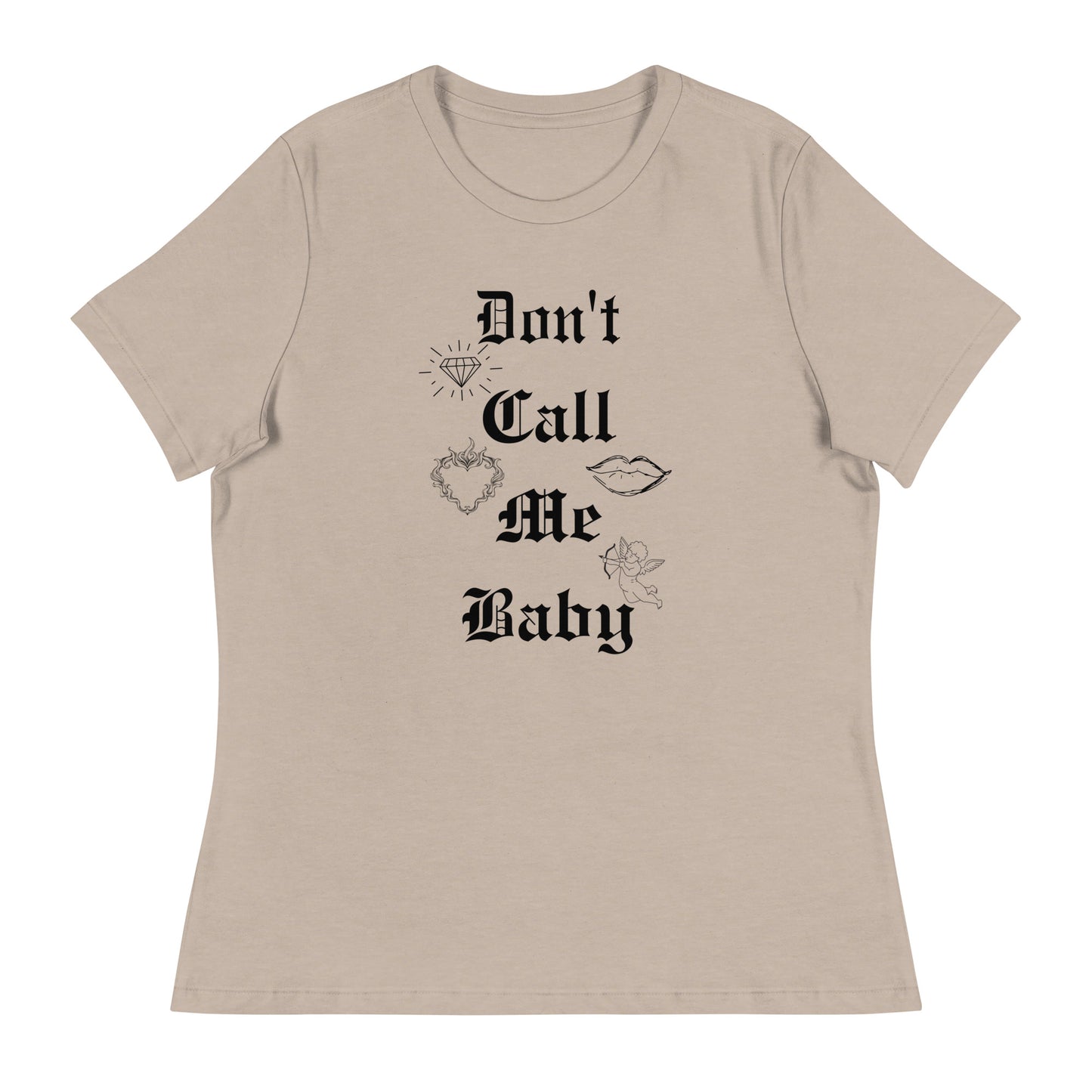 DON'T call me baby Women's Relaxed T-Shirt