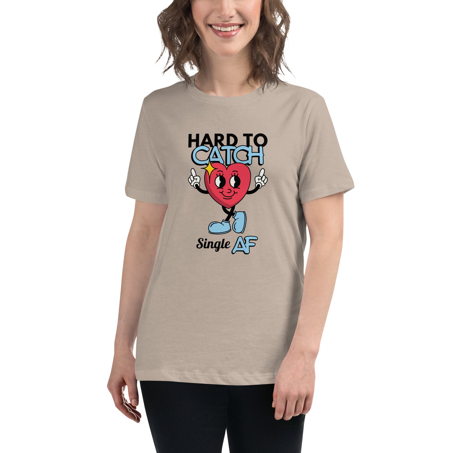 HARD To Catch Single AF Women's Relaxed T-Shirt