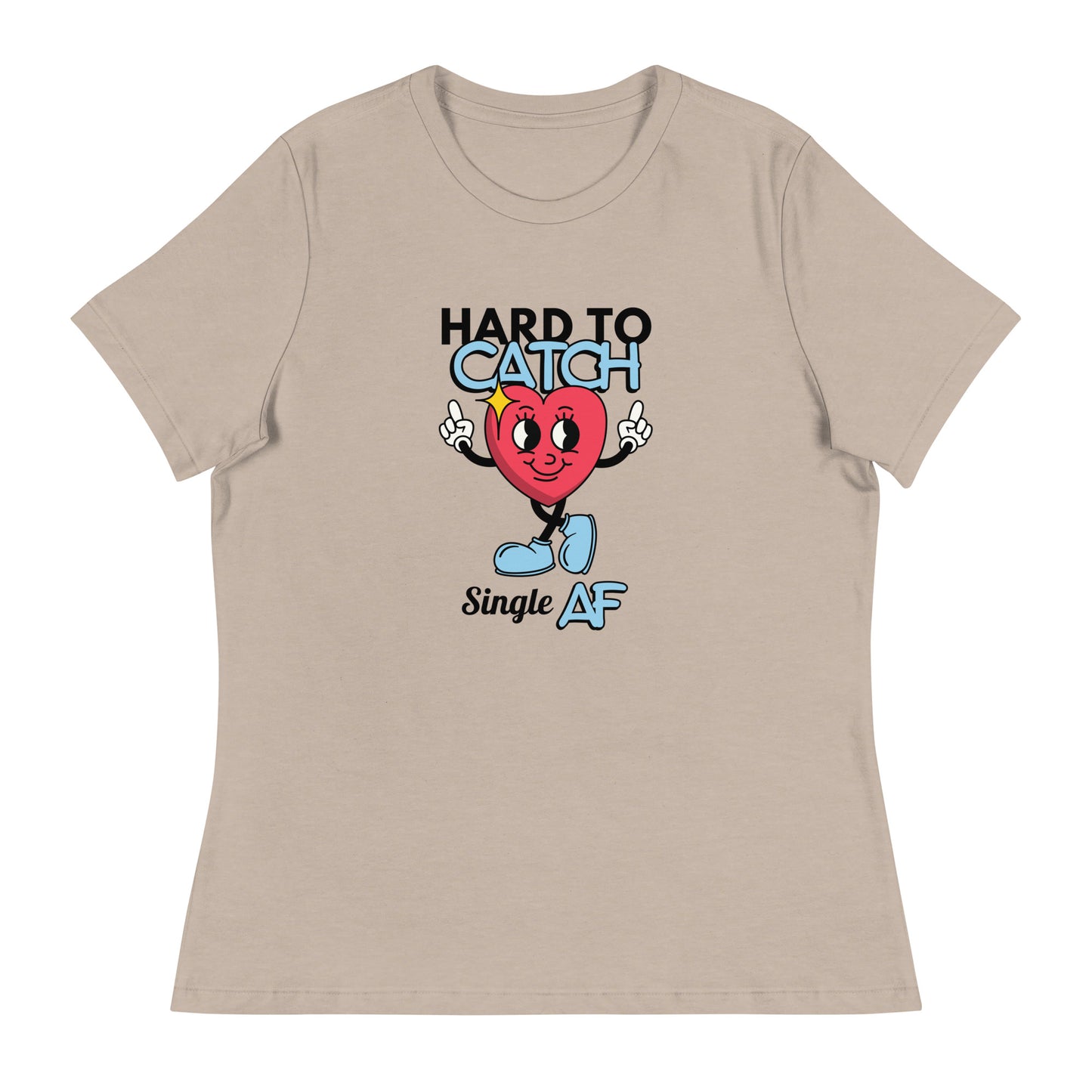 HARD To Catch Single AF Women's Relaxed T-Shirt