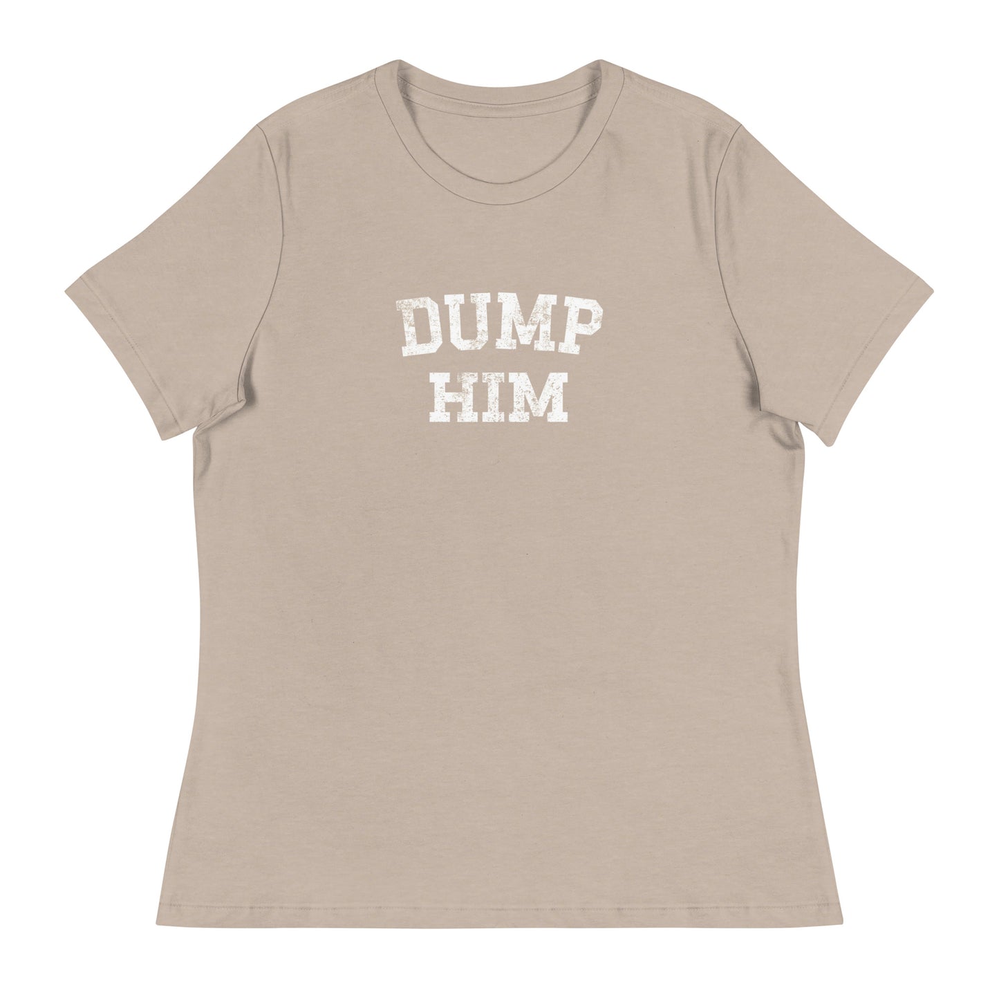 DUMP HIM Women's Relaxed T-Shirt