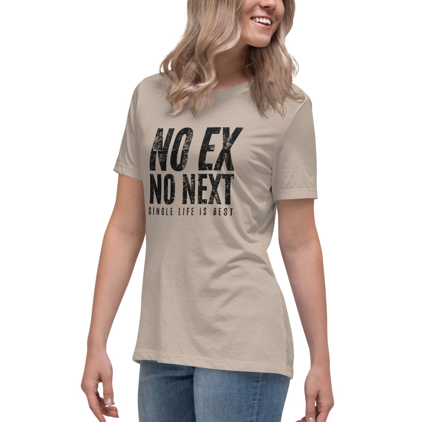 No Ex No Next Single Life is BEST Women's Relaxed T-Shirt