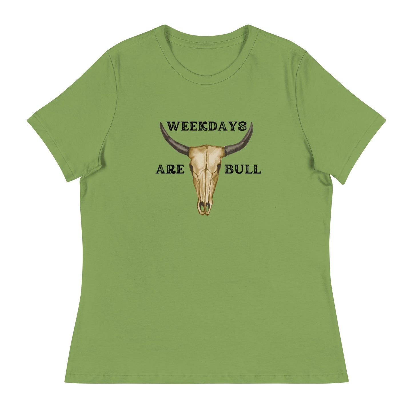 Weekdays are BULL Women's Relaxed T-Shirt