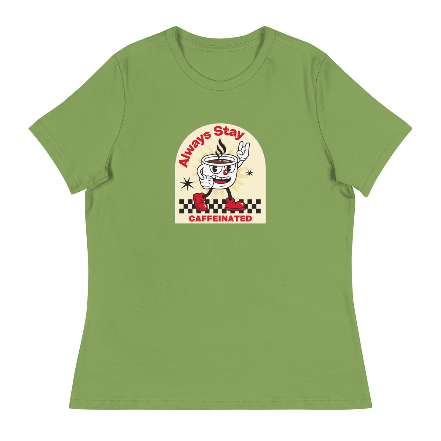 Always Stay Caffeinated coffee lover Women's Relaxed T-Shirt