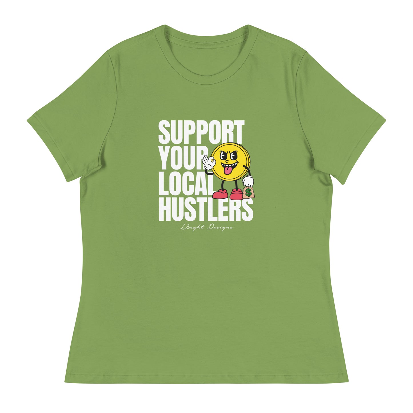 Support Your Local Hustlers Women's Relaxed T-Shirt