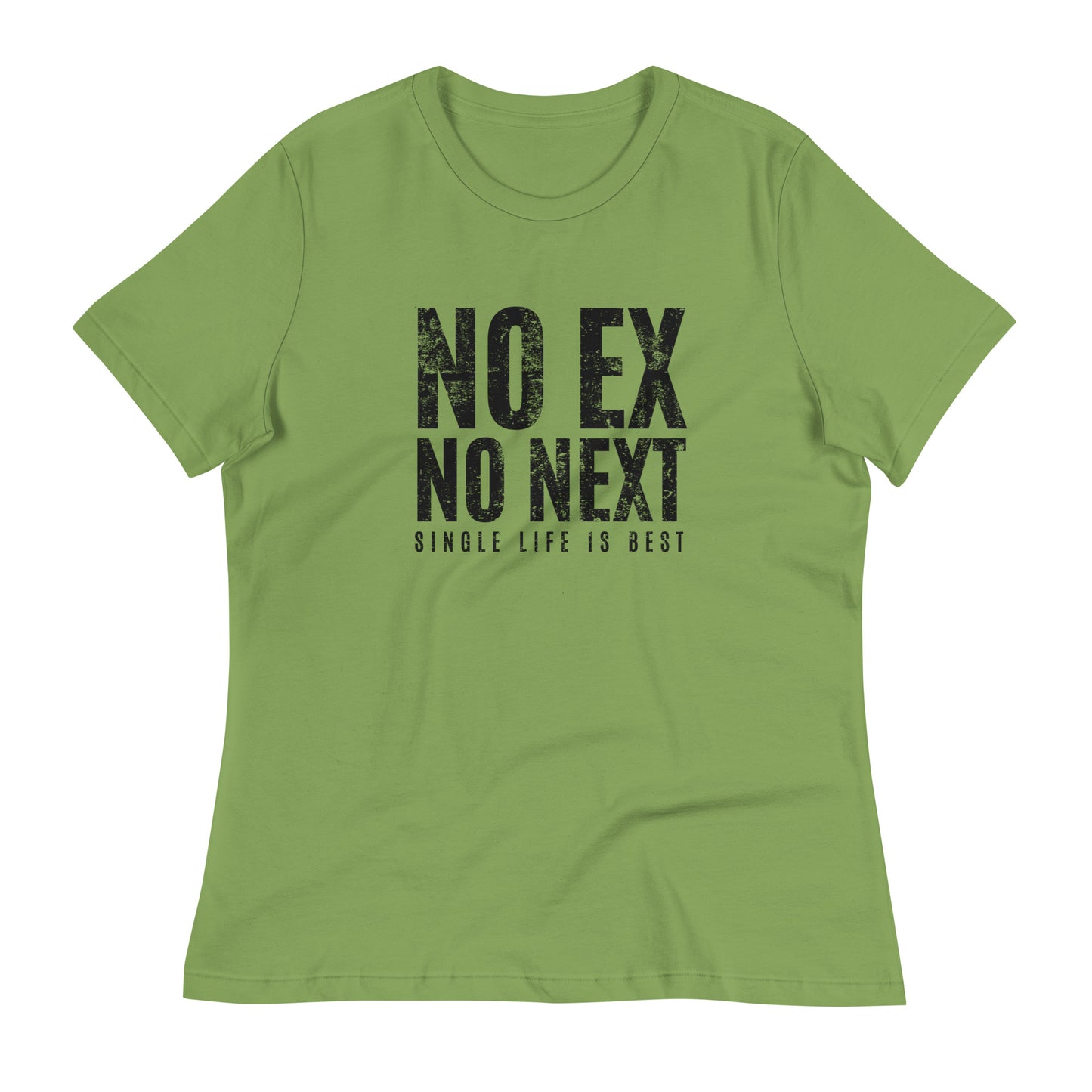No Ex No Next Single Life is BEST Women's Relaxed T-Shirt
