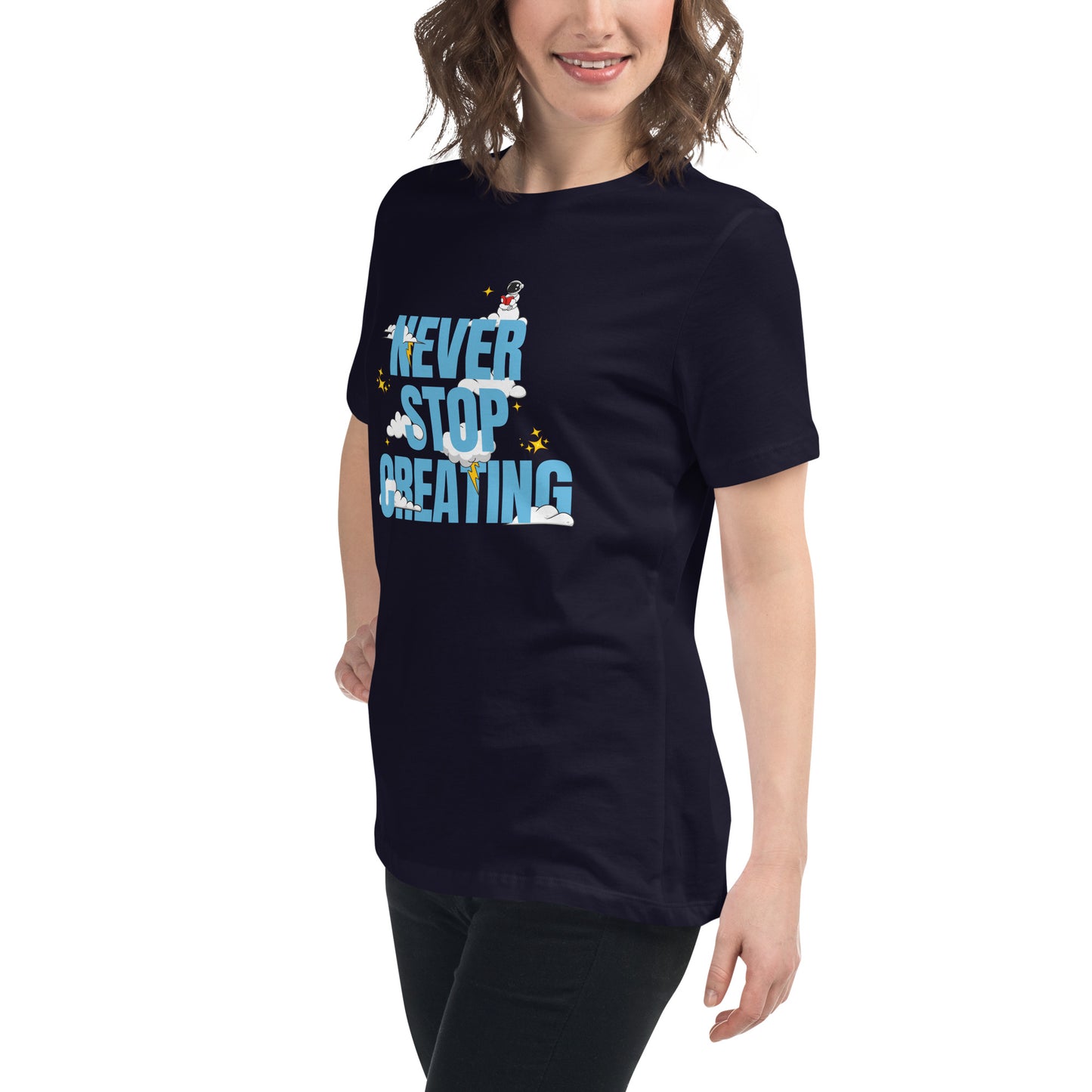 NEVER Stop Creating Women's Relaxed T-Shirt