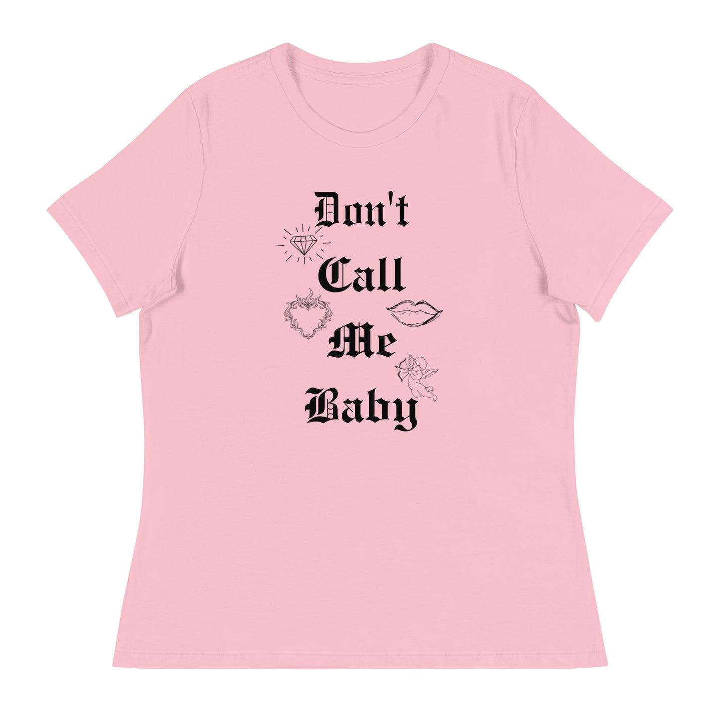 DON'T call me baby Women's Relaxed T-Shirt