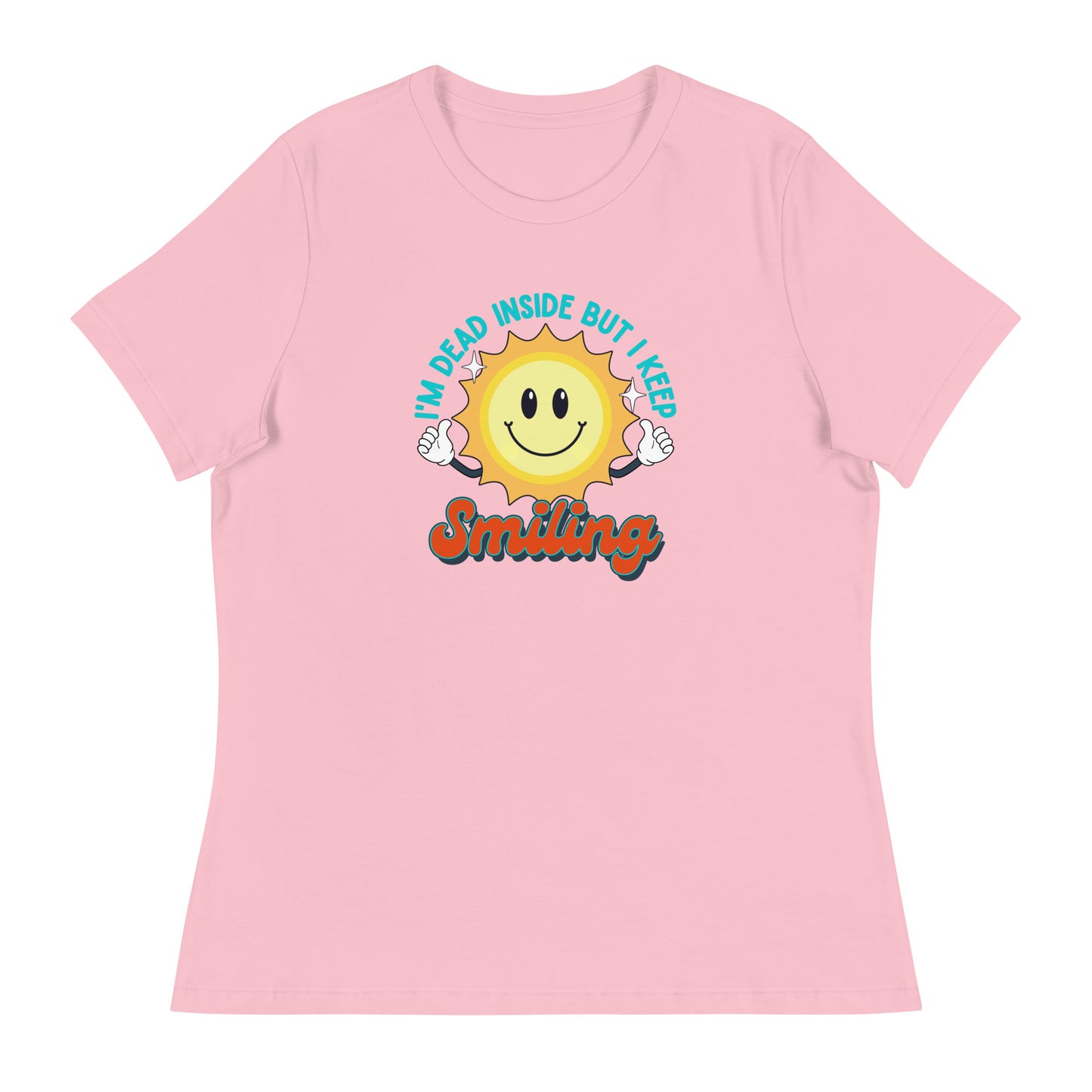 Dead Inside But I Keep Smiling Women's Relaxed T-Shirt