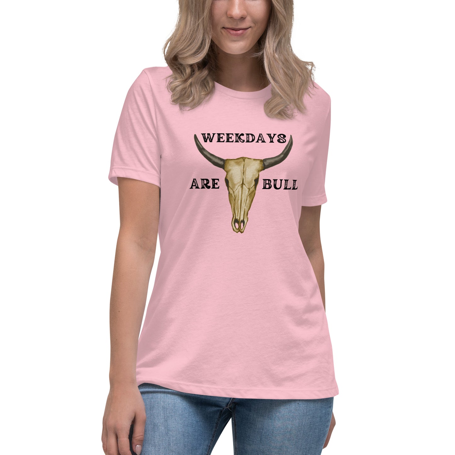 Weekdays are BULL Women's Relaxed T-Shirt