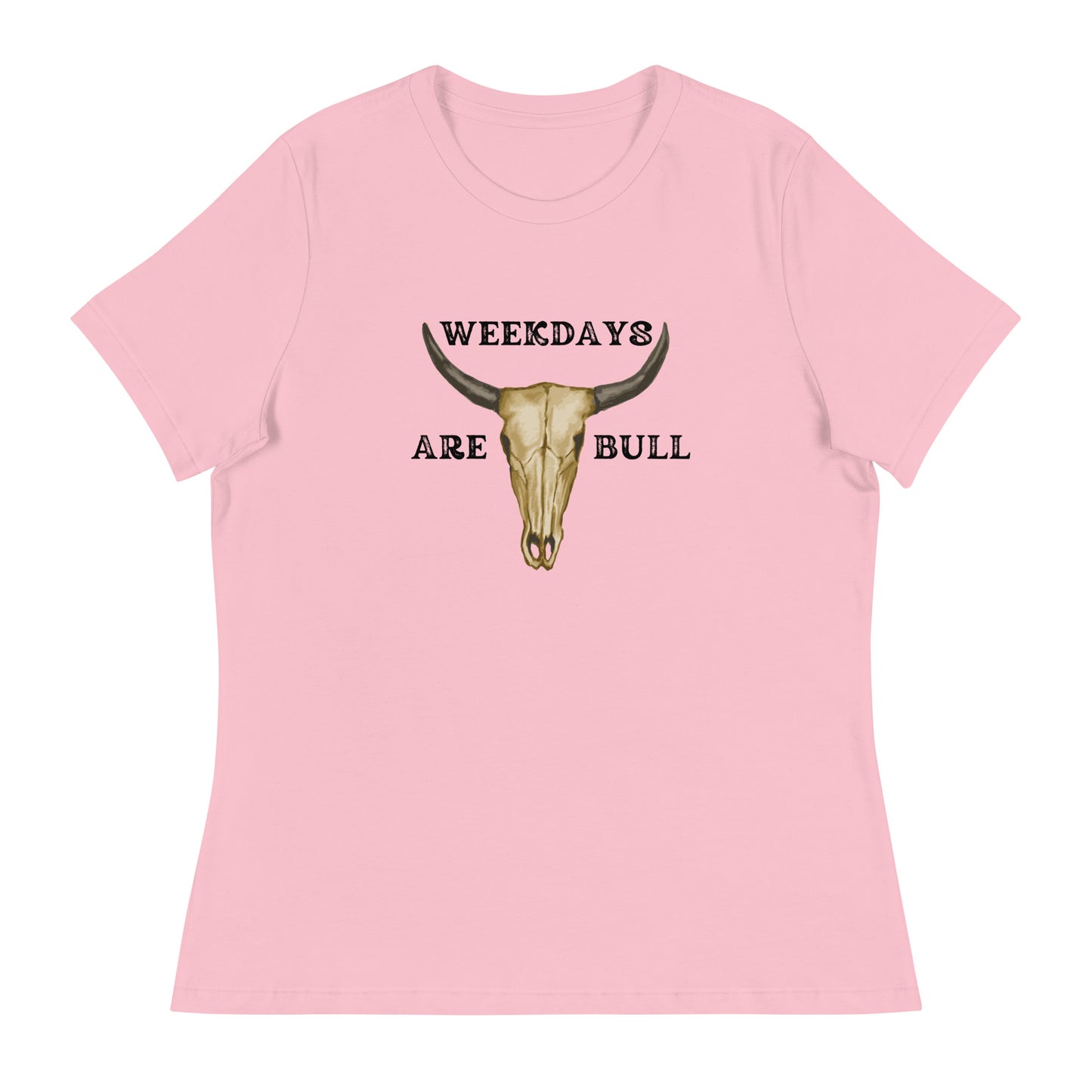 Weekdays are BULL Women's Relaxed T-Shirt