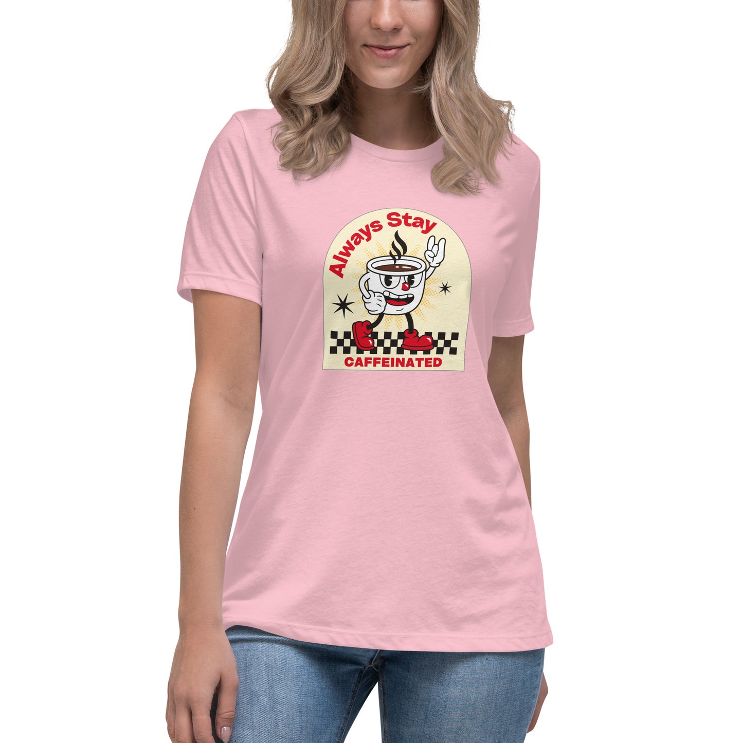 Always Stay Caffeinated coffee lover Women's Relaxed T-Shirt