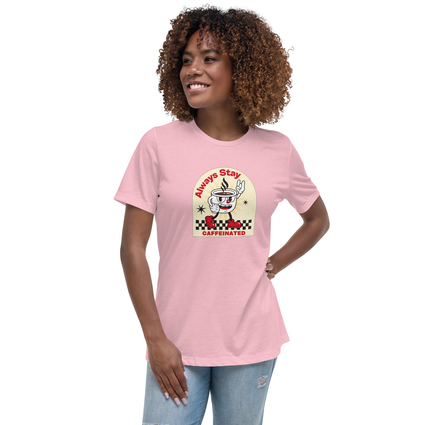 Always Stay Caffeinated coffee lover Women's Relaxed T-Shirt