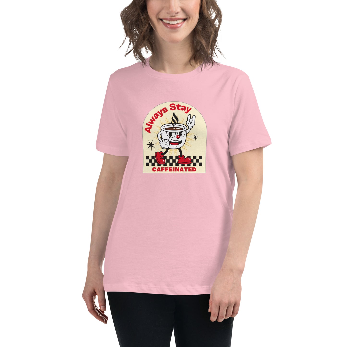 Always Stay Caffeinated coffee lover Women's Relaxed T-Shirt