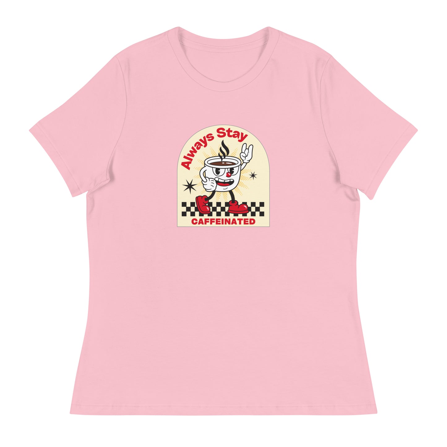 Always Stay Caffeinated coffee lover Women's Relaxed T-Shirt