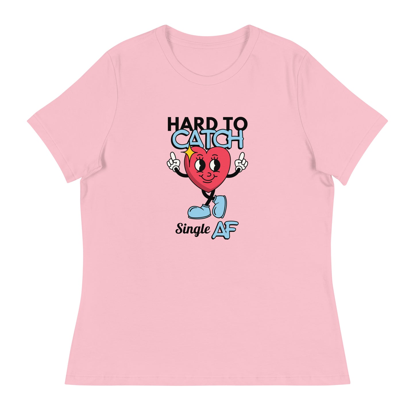 HARD To Catch Single AF Women's Relaxed T-Shirt