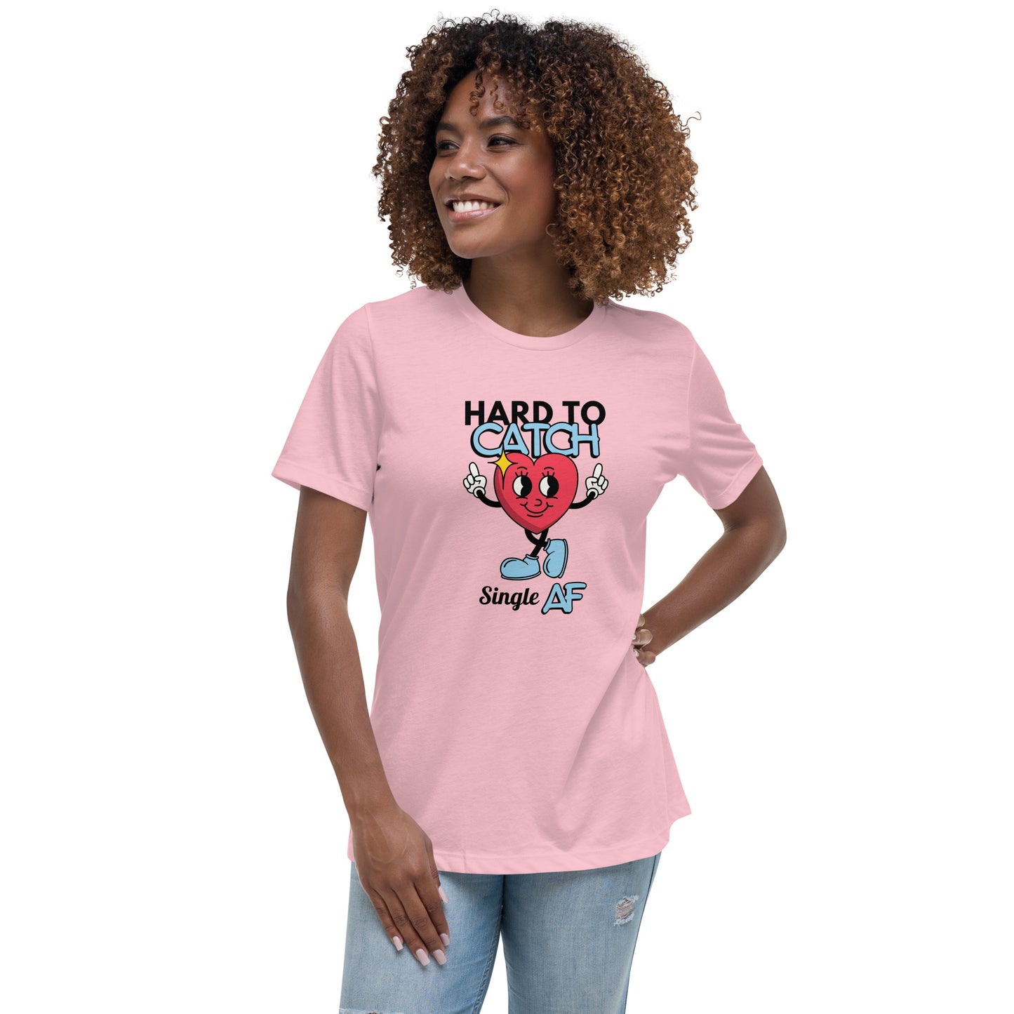 HARD To Catch Single AF Women's Relaxed T-Shirt