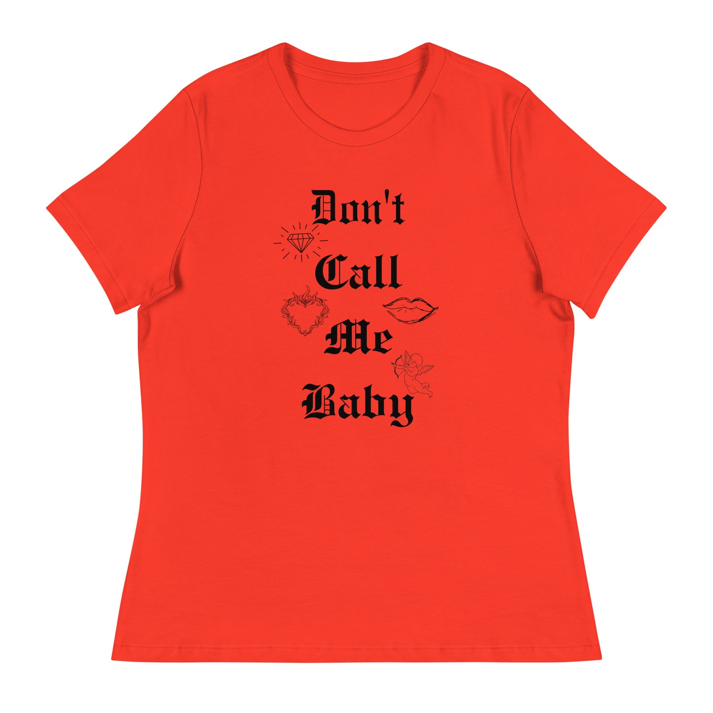 DON'T call me baby Women's Relaxed T-Shirt