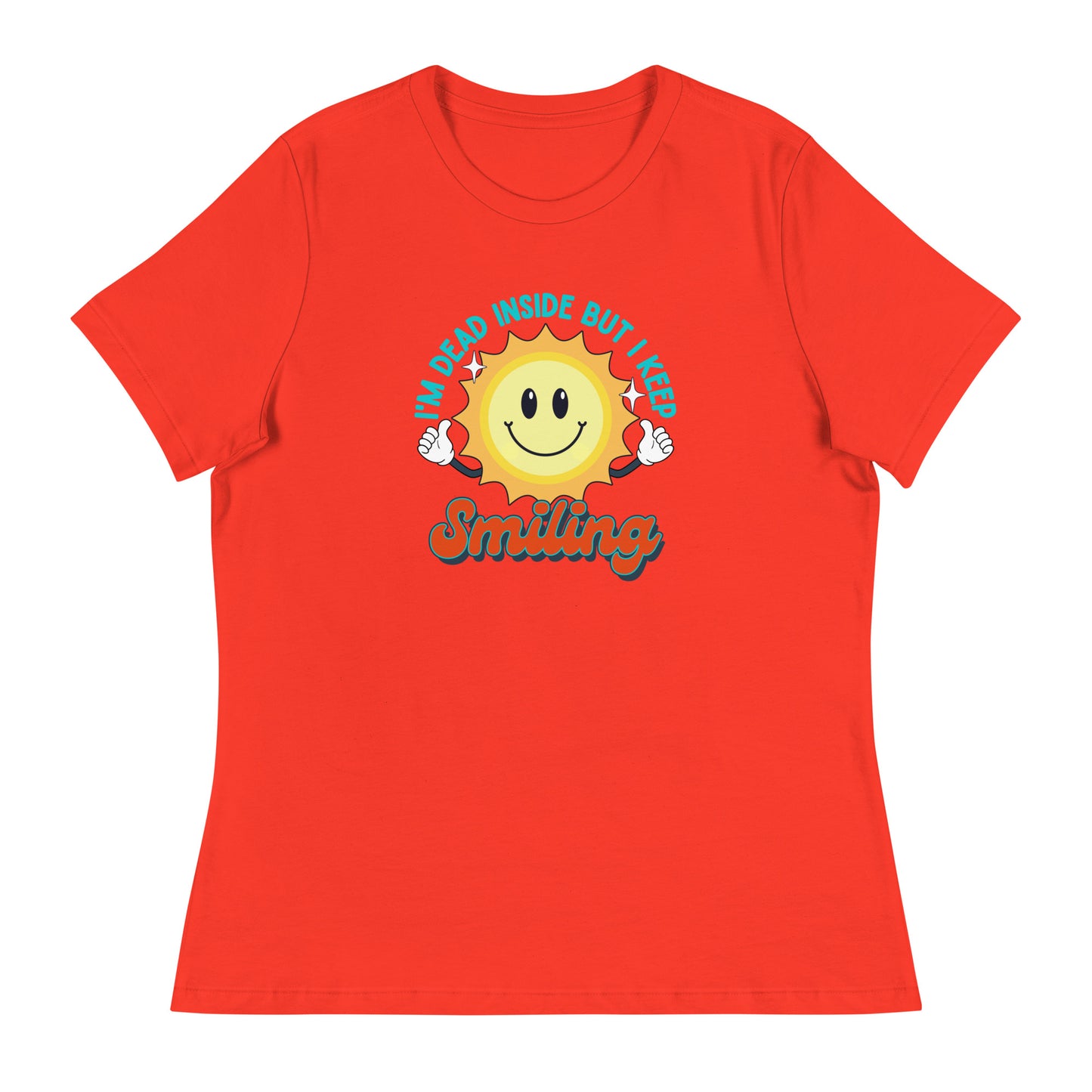Dead Inside But I Keep Smiling Women's Relaxed T-Shirt