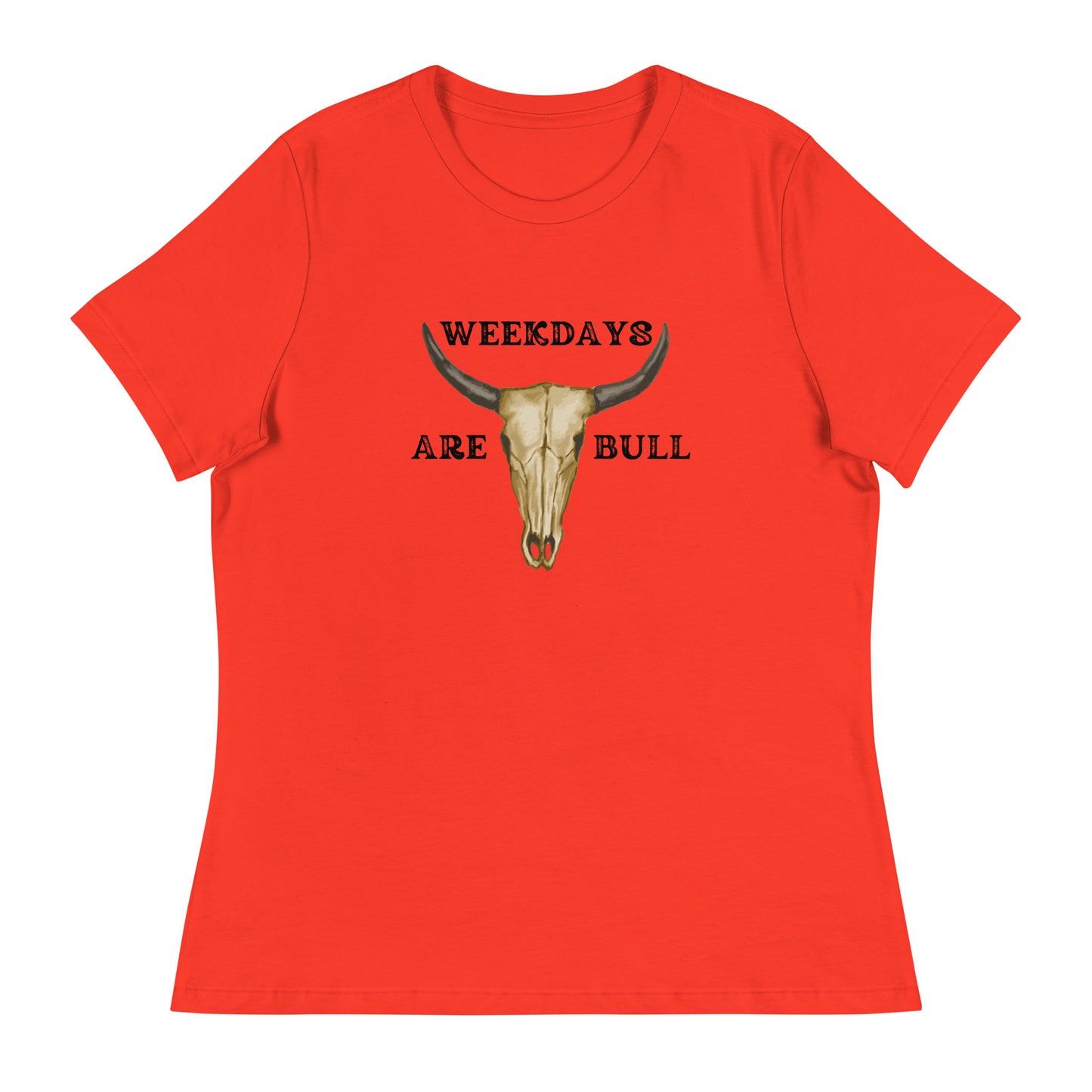 Weekdays are BULL Women's Relaxed T-Shirt