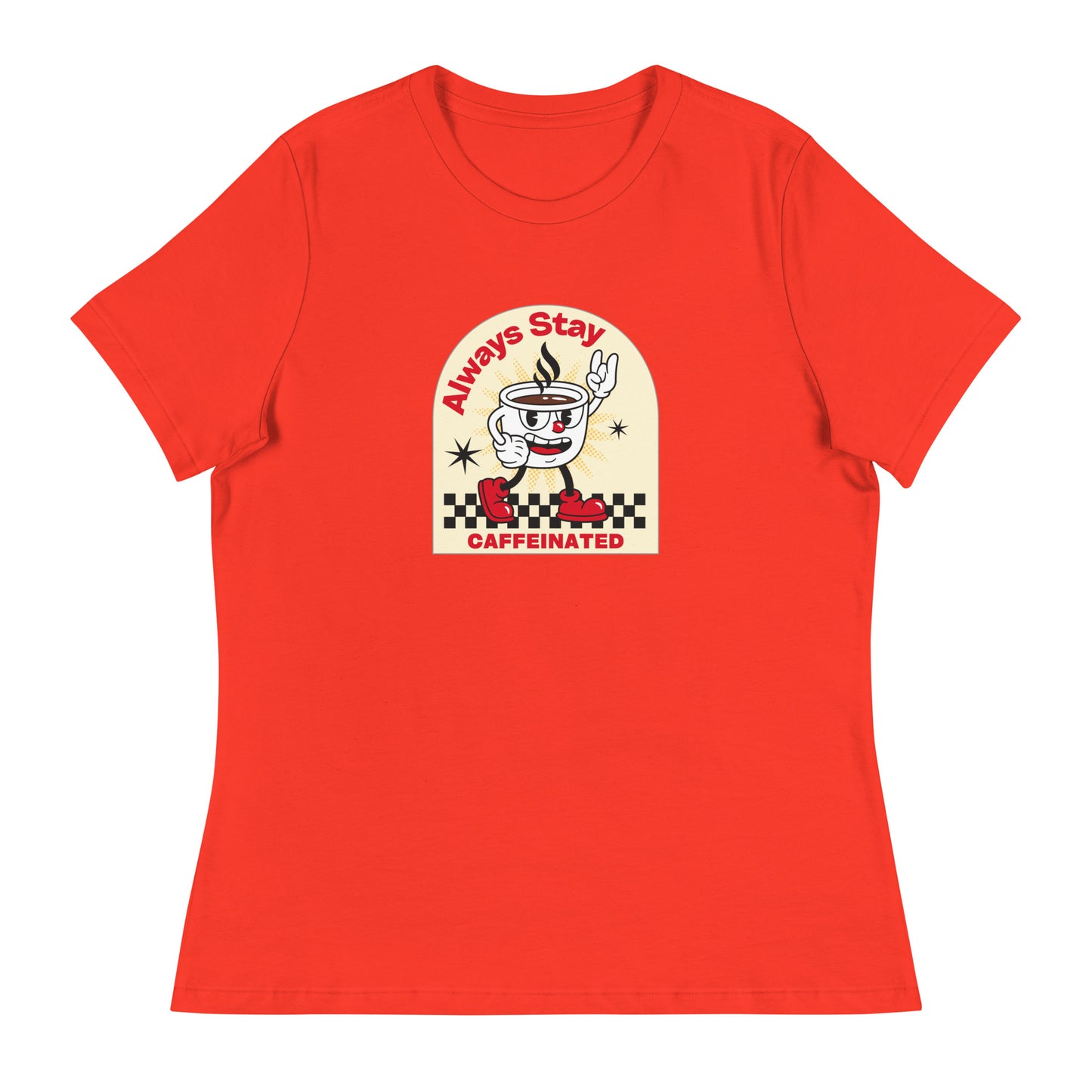 Always Stay Caffeinated coffee lover Women's Relaxed T-Shirt
