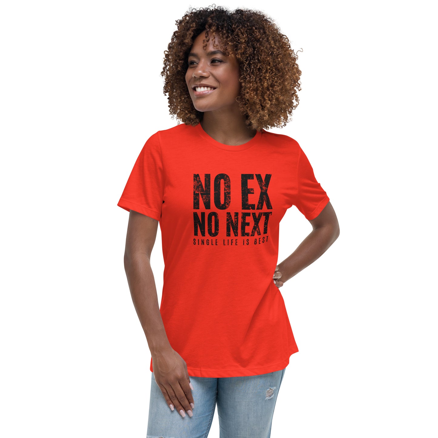 No Ex No Next Single Life is BEST Women's Relaxed T-Shirt