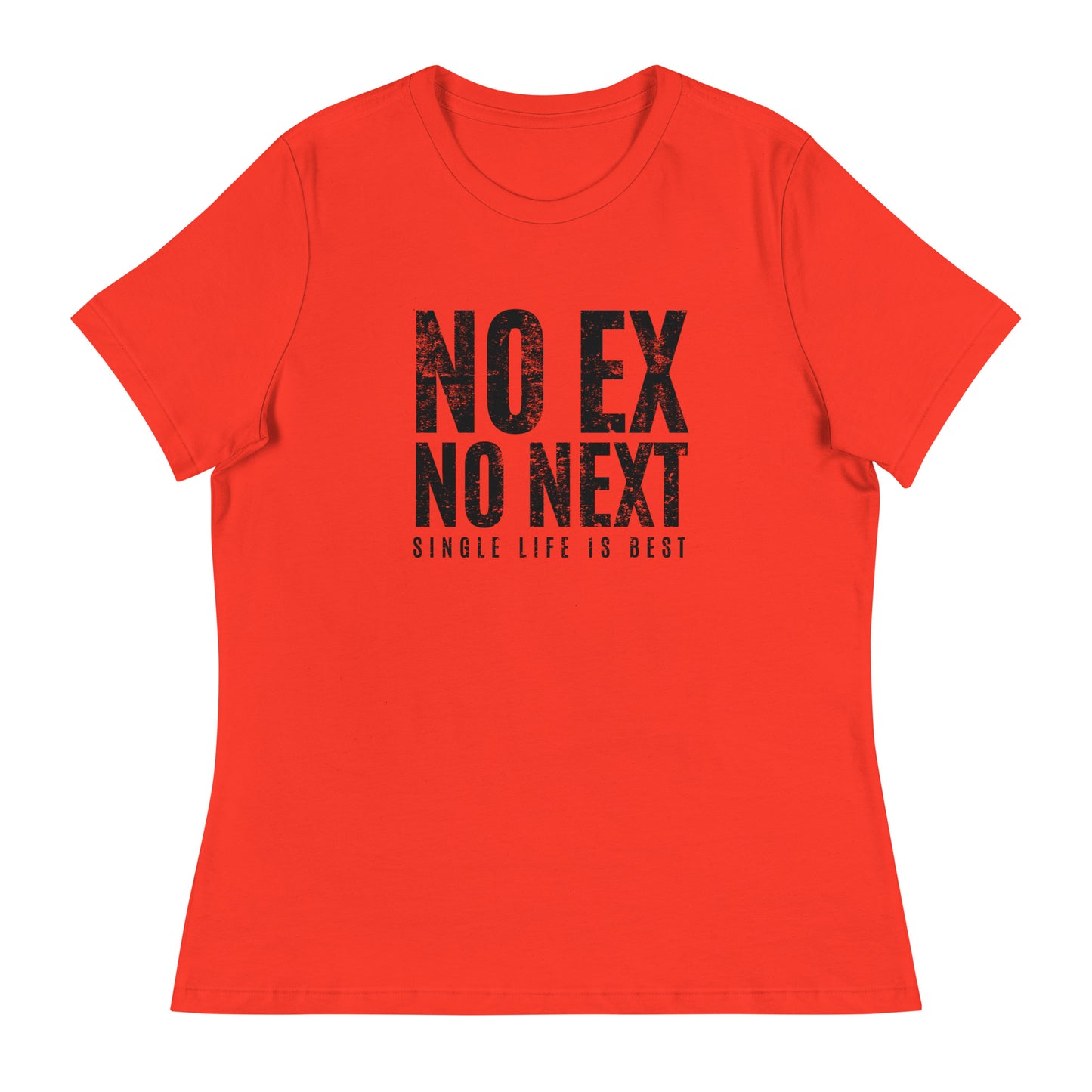 No Ex No Next Single Life is BEST Women's Relaxed T-Shirt