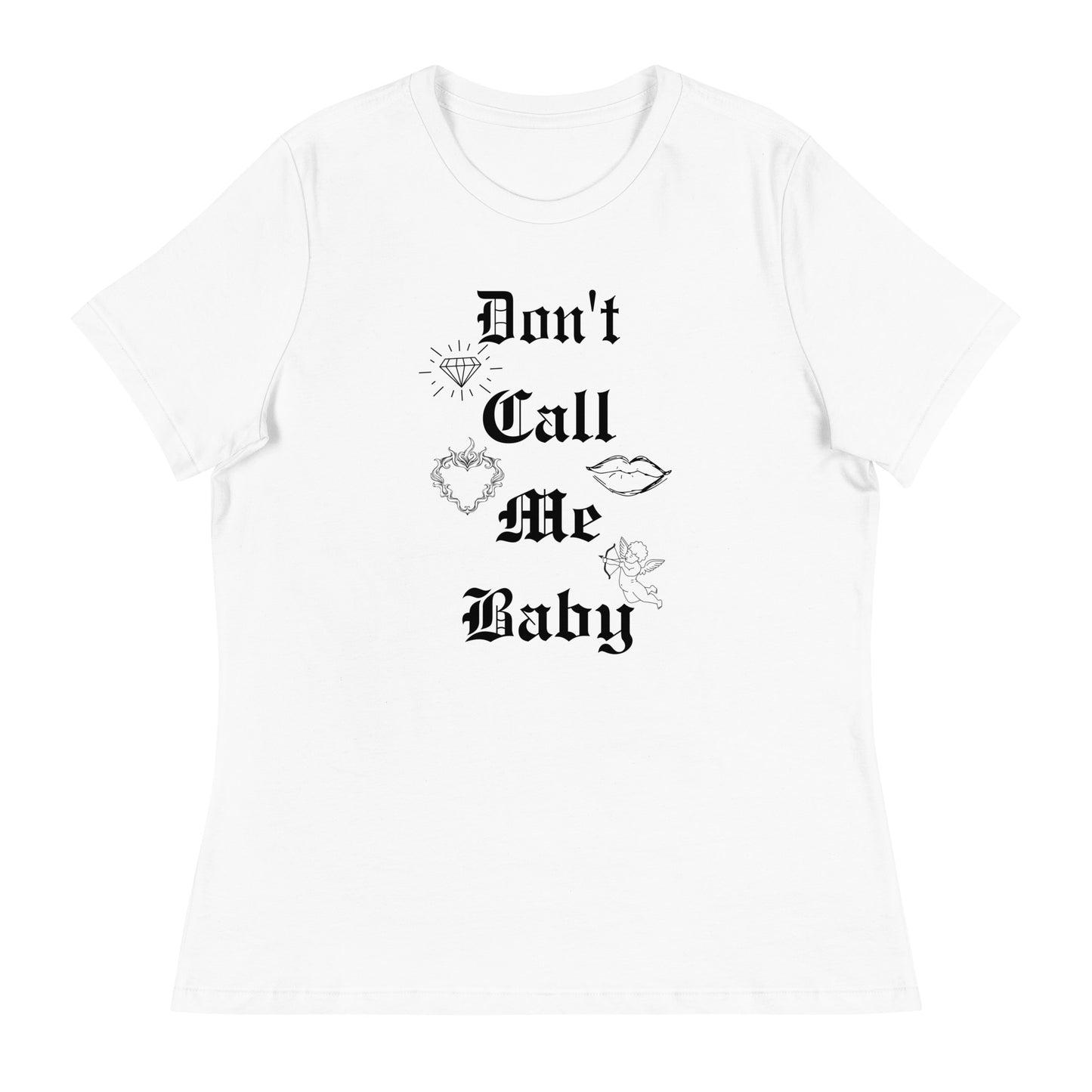 DON'T call me baby Women's Relaxed T-Shirt