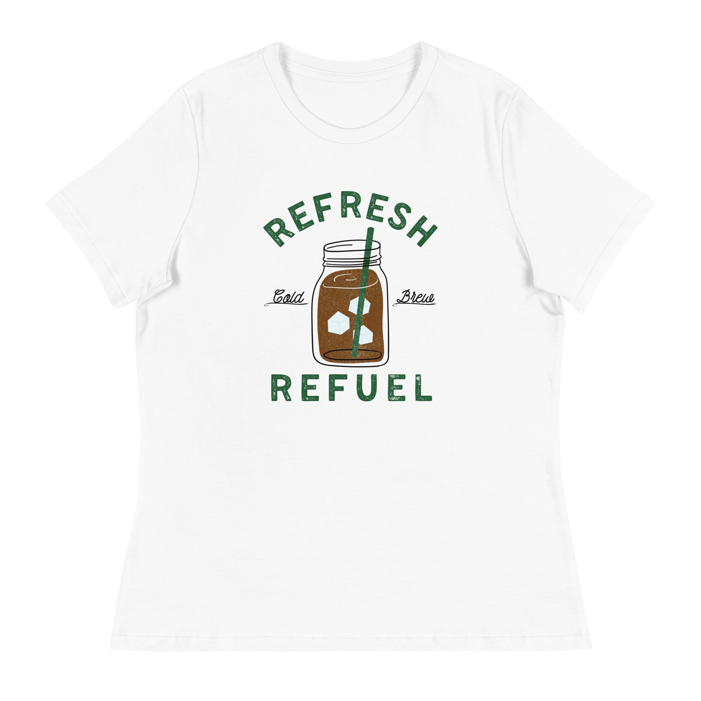 Coffee Cold Brew Refresh Refuel Women's Relaxed T-Shirt