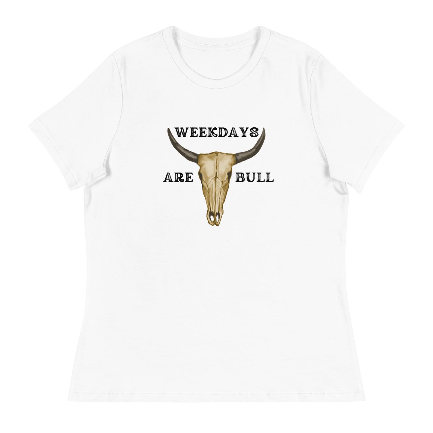 Weekdays are BULL Women's Relaxed T-Shirt