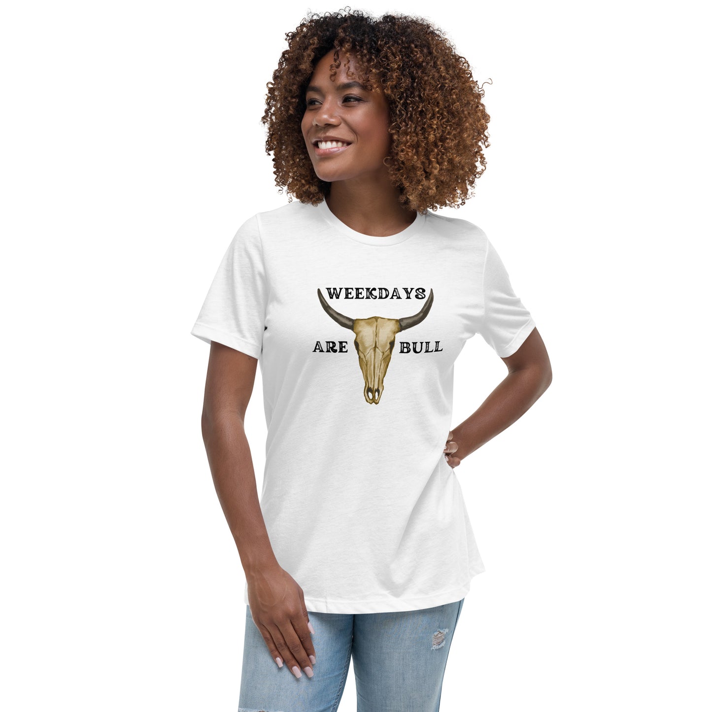 Weekdays are BULL Women's Relaxed T-Shirt