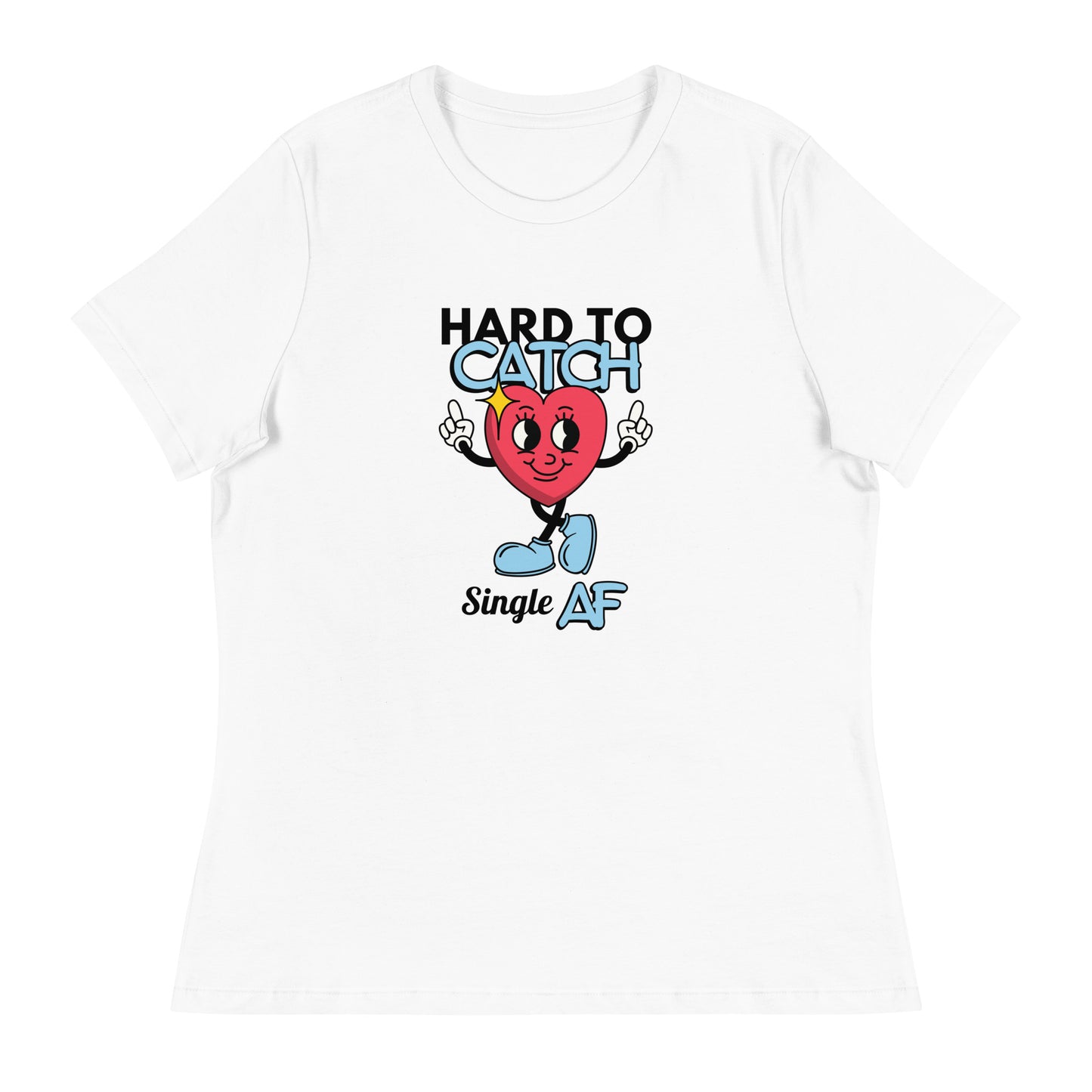 HARD To Catch Single AF Women's Relaxed T-Shirt