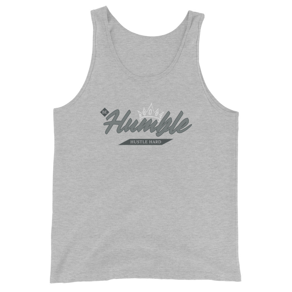 Be Humble. HUSTLE HARD. Unisex Tank Top