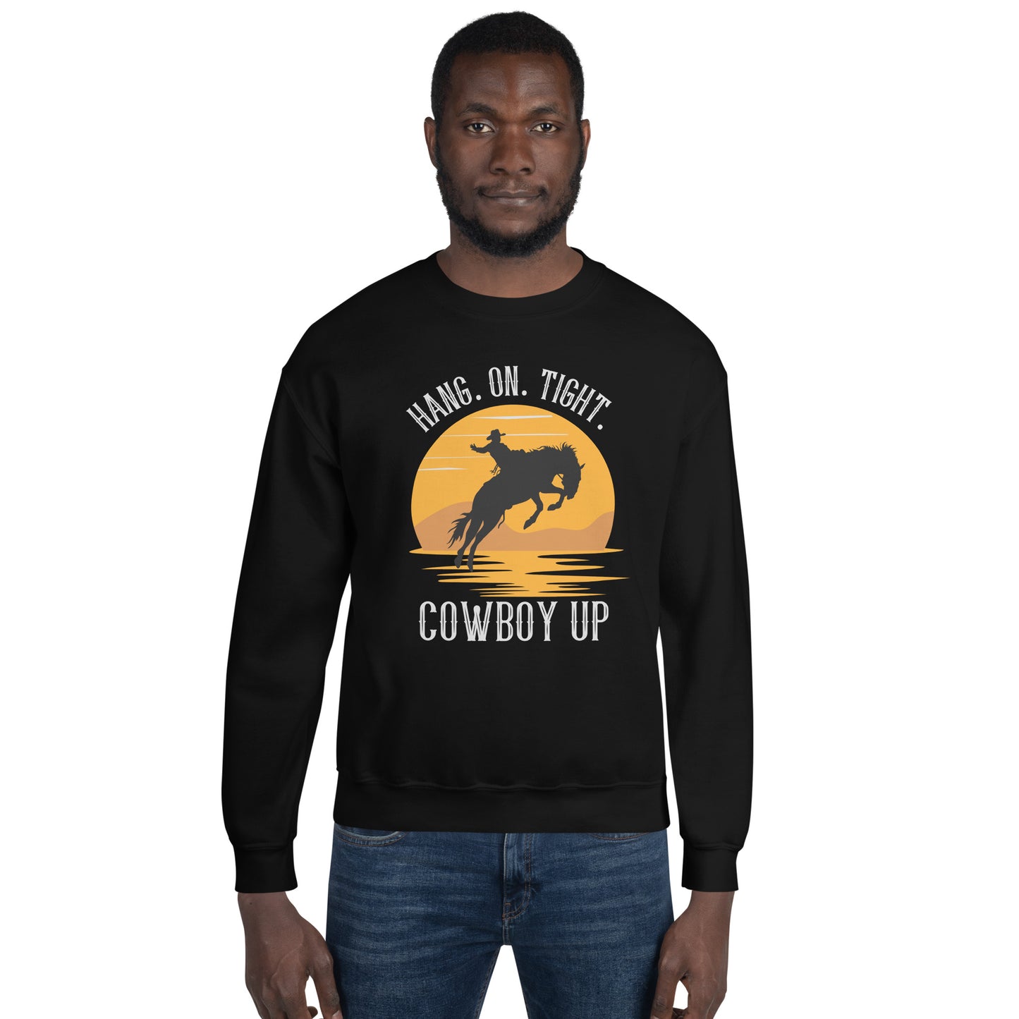 Hang on tight. Cowboy Up Unisex Sweatshirt