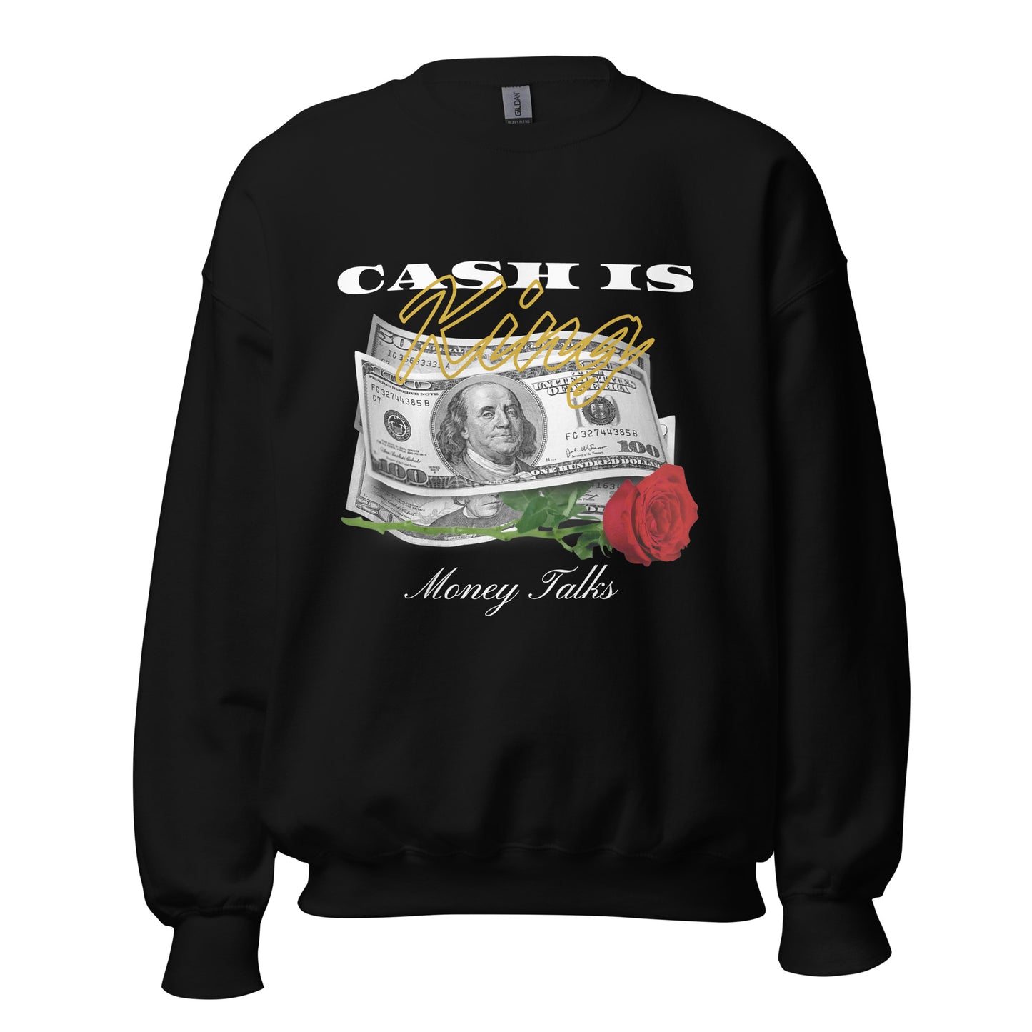Cash is KING. Money TALKS. Unisex Sweatshirt