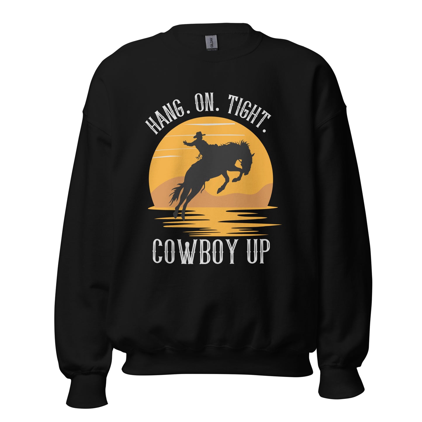 Hang on tight. Cowboy Up Unisex Sweatshirt