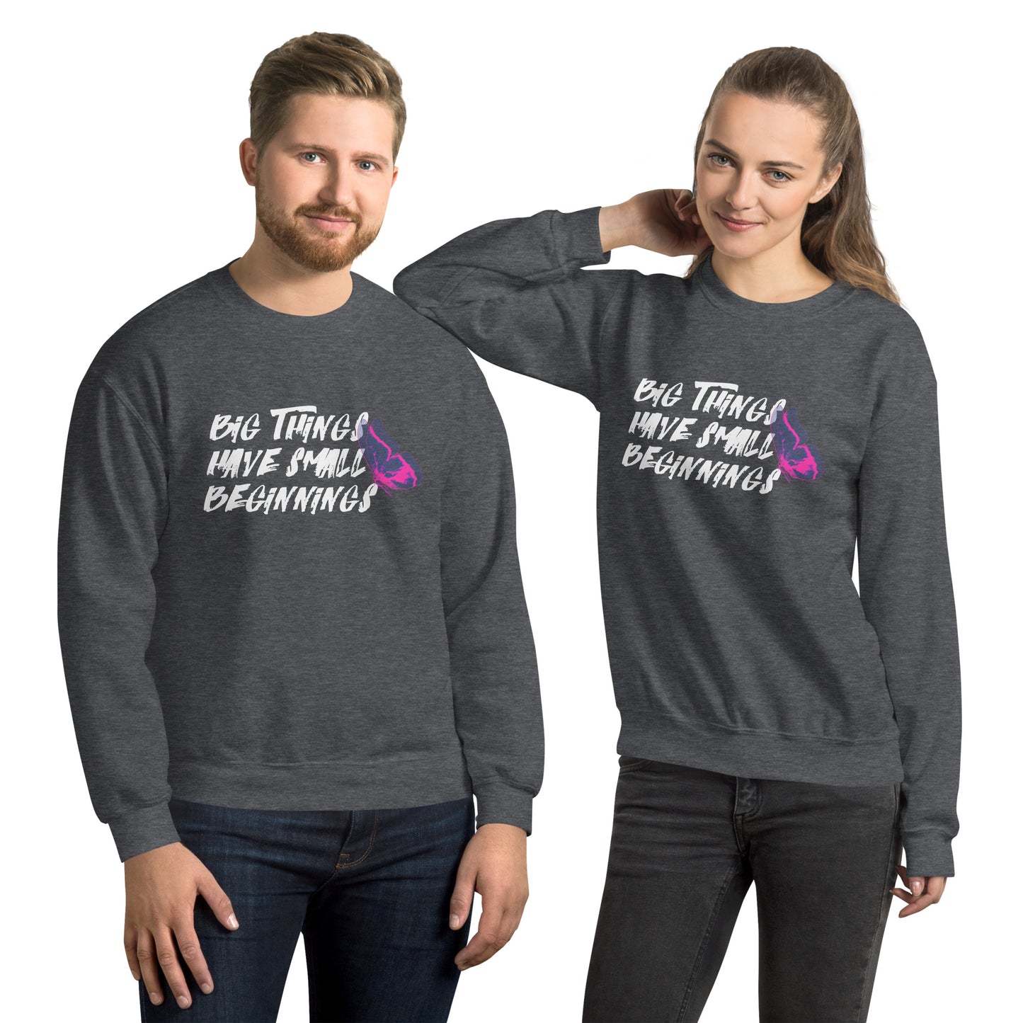 BIG things have small beginnings Unisex Sweatshirt