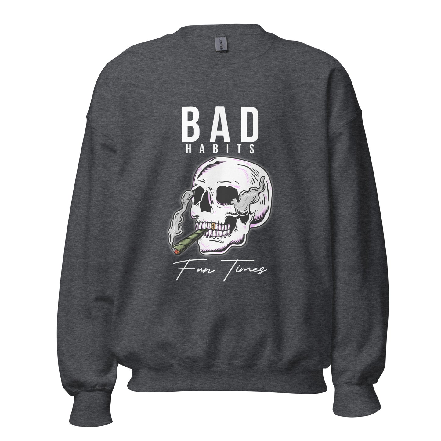 BAD Habits. FUN Times. Smoking Skull Unisex Sweatshirt