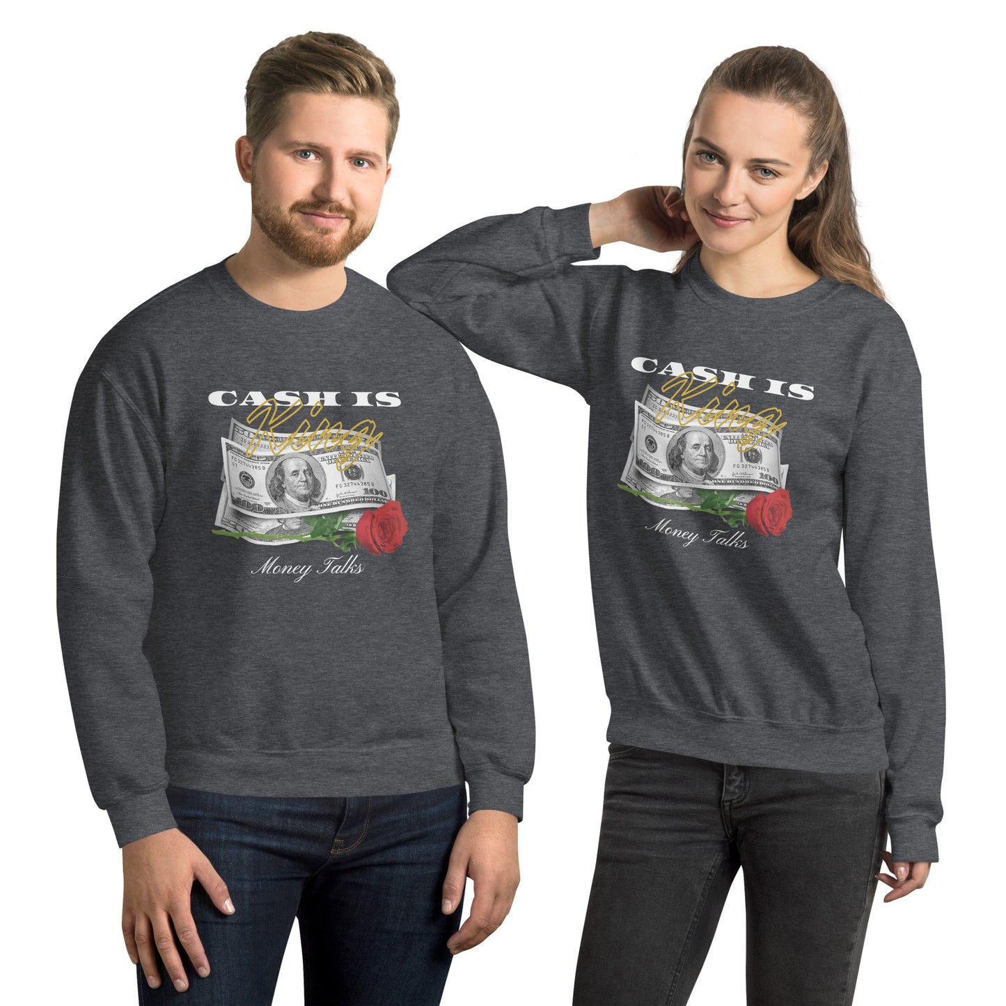 Cash is KING. Money TALKS. Unisex Sweatshirt