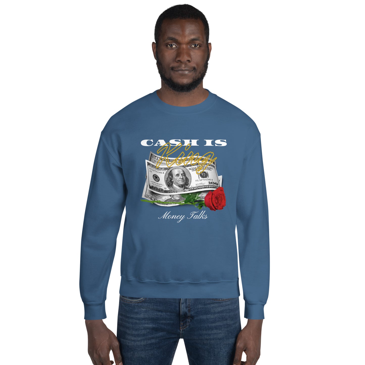 Cash is KING. Money TALKS. Unisex Sweatshirt