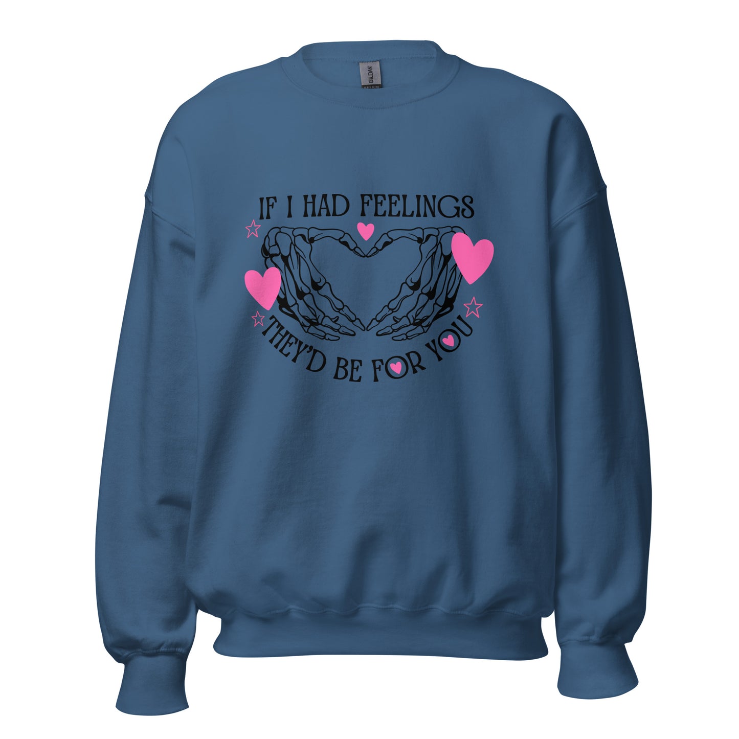 IF I had feelings, They'd be for YOU Unisex Sweatshirt