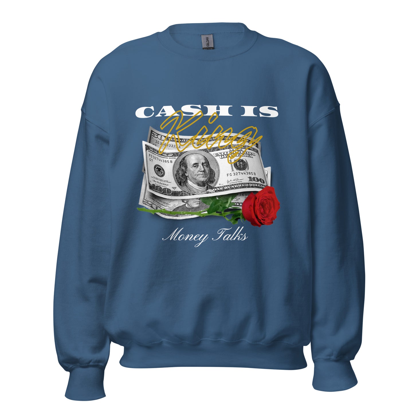 Cash is KING. Money TALKS. Unisex Sweatshirt