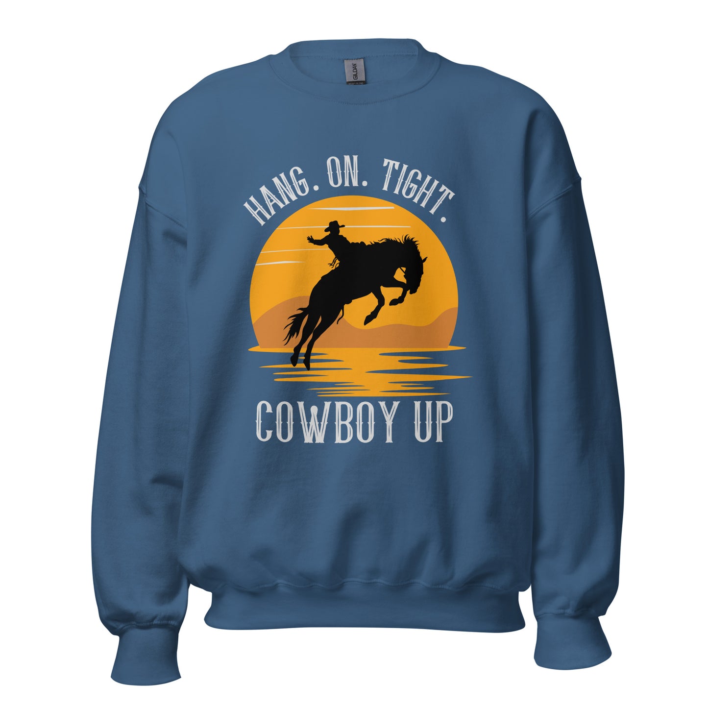 Hang on tight. Cowboy Up Unisex Sweatshirt