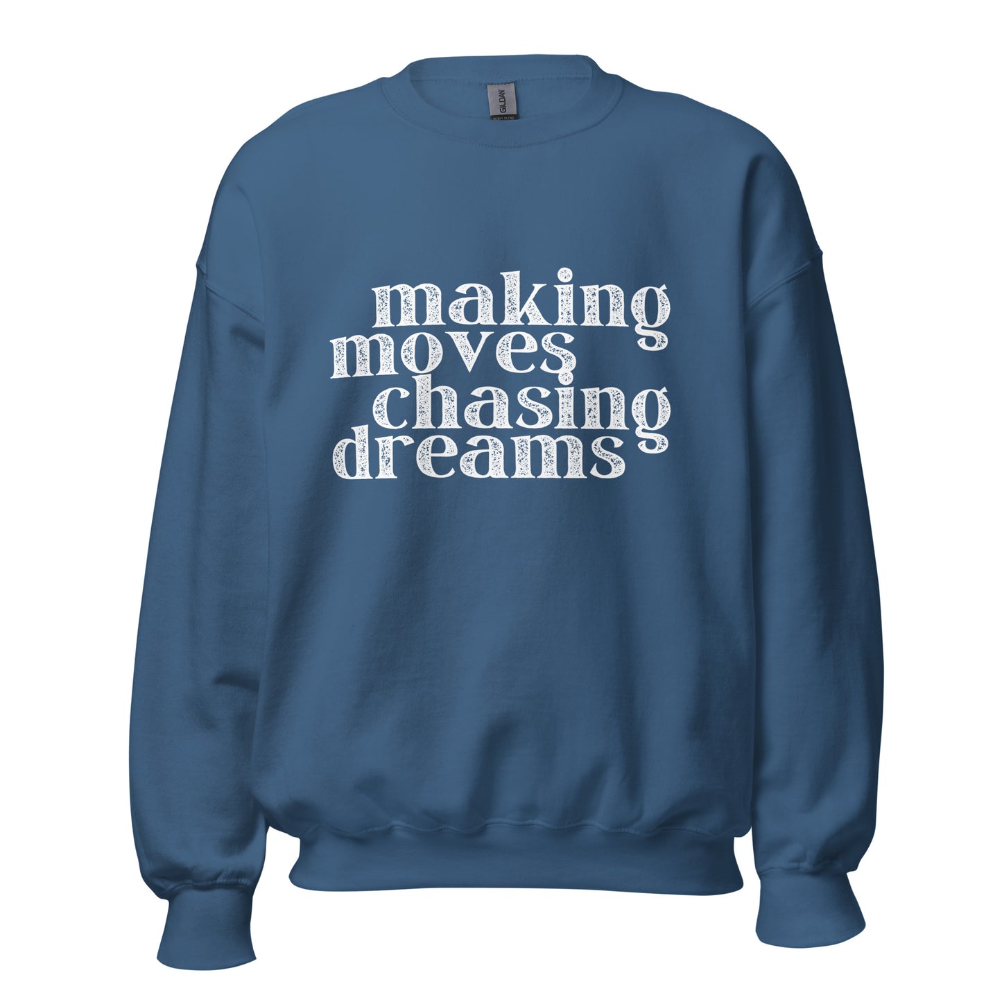 Making Moves Chasing Dreams Unisex Sweatshirt
