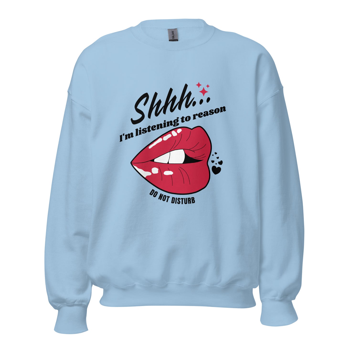 Shhh I'm Listening To Reason luscious lips Unisex Sweatshirt