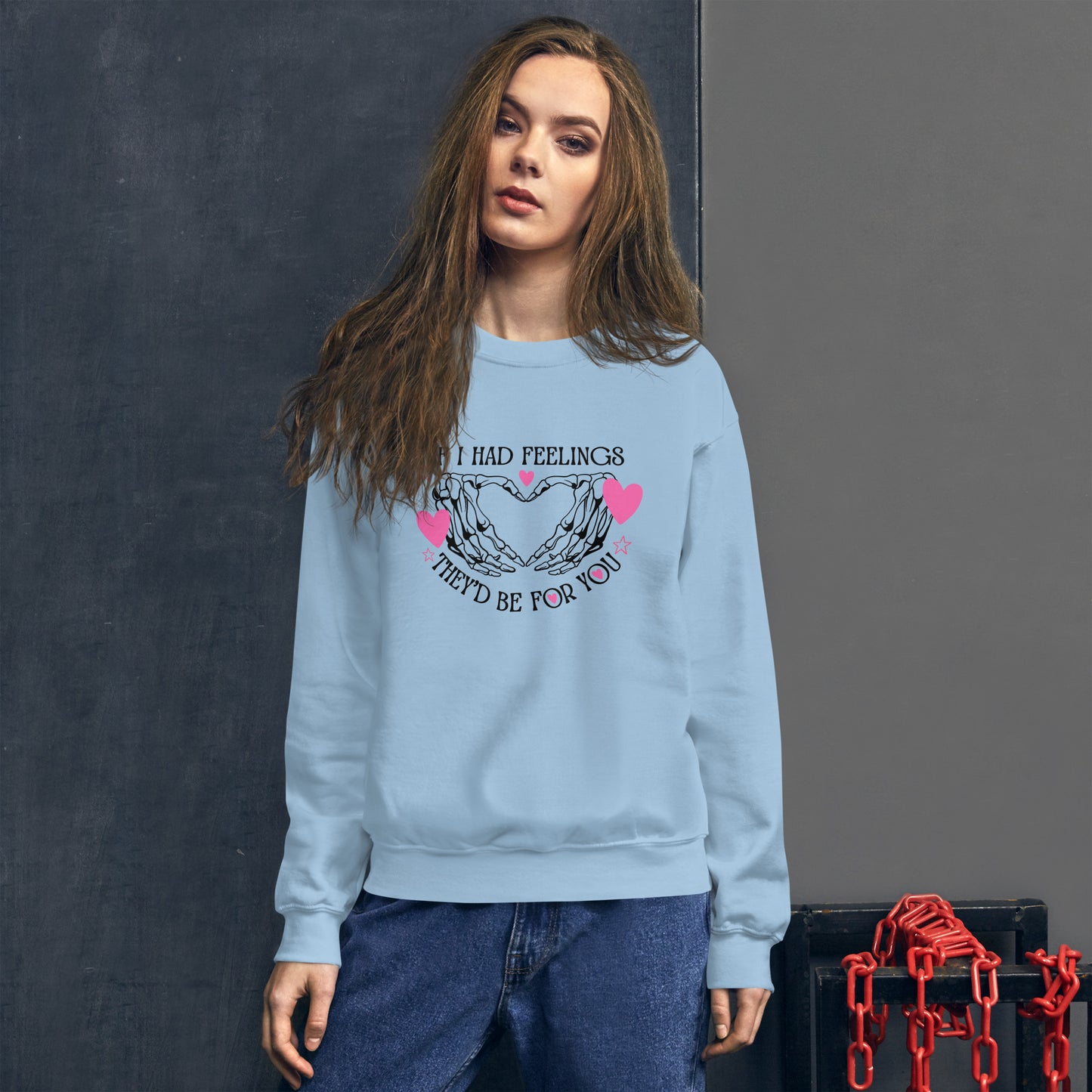 IF I had feelings, They'd be for YOU Unisex Sweatshirt