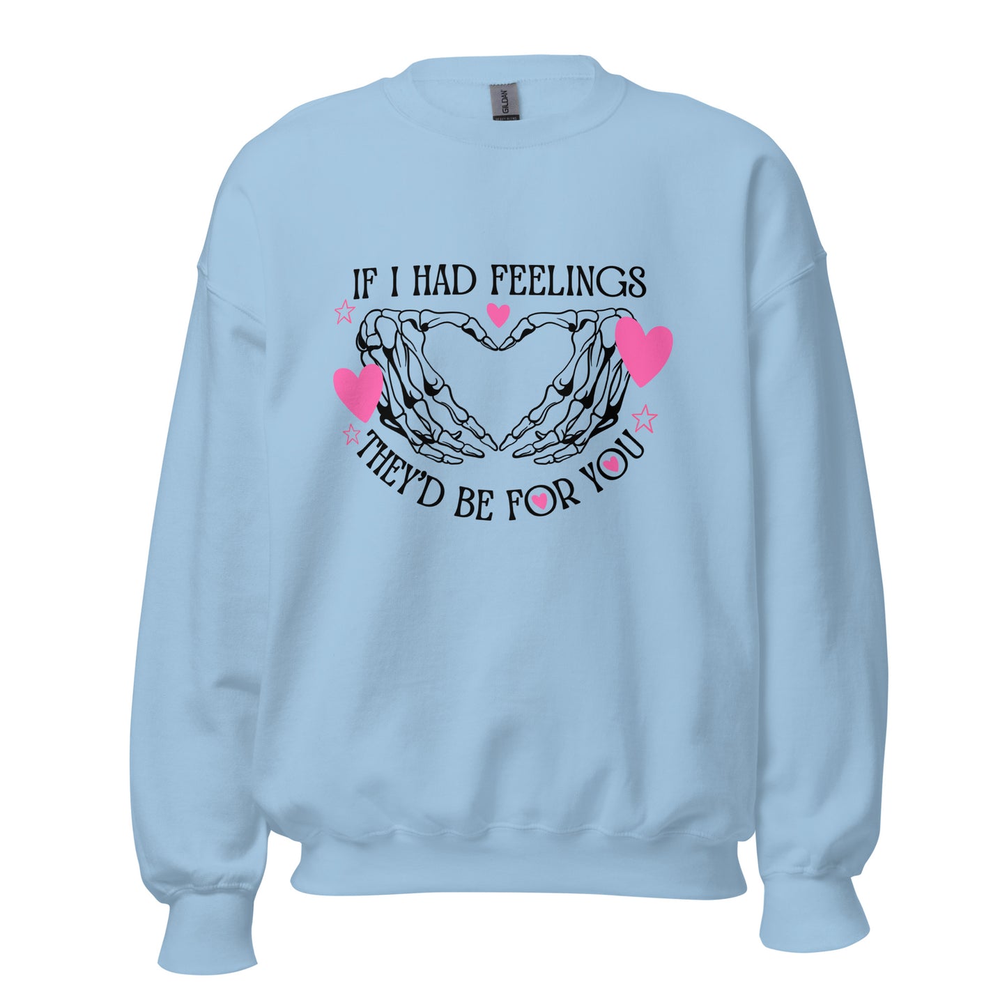 IF I had feelings, They'd be for YOU Unisex Sweatshirt
