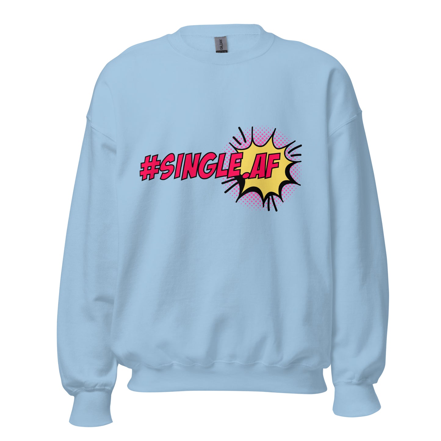 Single AF pop art Unisex Sweatshirt